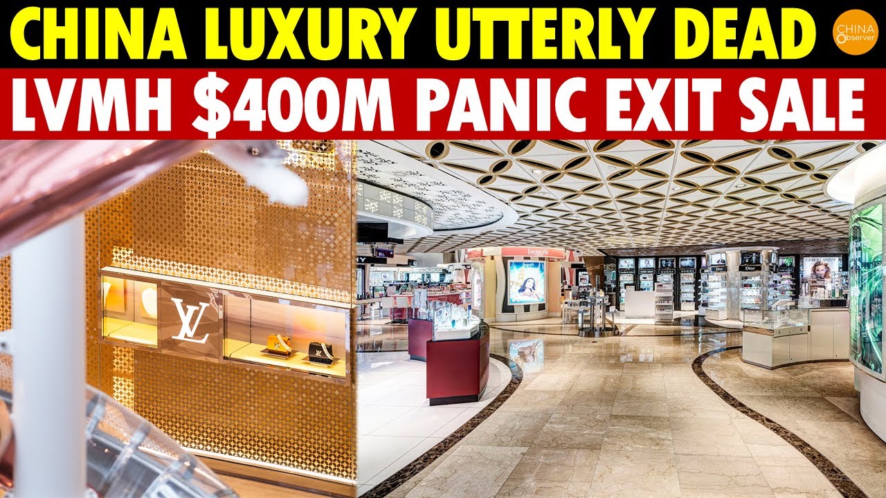 China Luxury UTTERLY DEAD: LVMH Flees with $400M Desperate Exit Sale of Hong Kong & Macau Retail