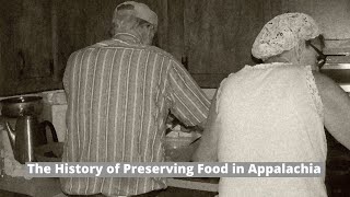 Discussing the History of Preserving Food in the Appalachian Mountains