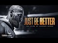THE MIND OF LEBRON JAMES - JUST BE BETTER