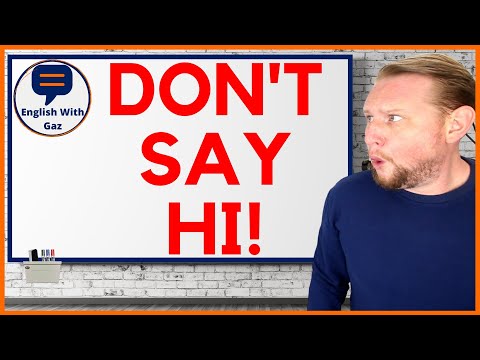 DO NOT SAY HI! Use these 6 greetings instead!