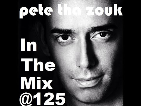 Pete Tha Zouk - In The Mix @125bpm ᴴᴰ