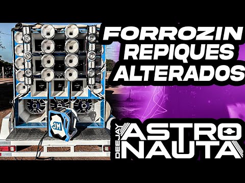FORROZIN COM REPIQUES  ALTERADOS PRA PAREDÃO - VOU EMPURRAR -DJ ASTRONAUTA