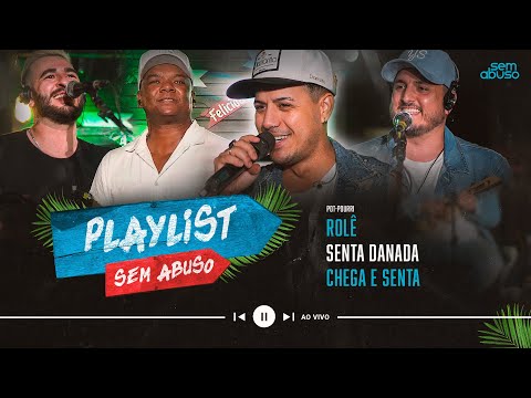 Sem Abuso - Rolê/Senta Danada/Chega e Senta #PlaylistSemAbuso