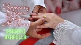 Download lagu Kupinang Engkau Dengan Al Quran - GRADASI Acapella Live mp3