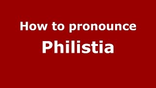 How to pronounce Philistia