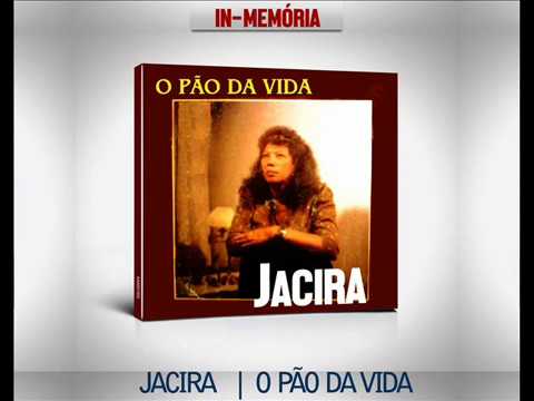 JACIRA | O PÃO DA VIDA | CD COMPLETO