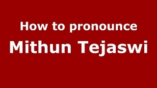 How to pronounce Mithun Tejaswi