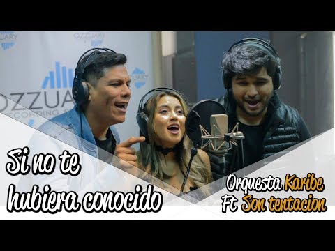 SI NO TE HUBIERA CONOCIDO -  Orquesta KARIBE ft. Son TENTACION [ Video Lyric Oficial ]