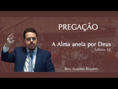 A alma anela por Deus - Salmos 42 | Rev. Augusto Brayner