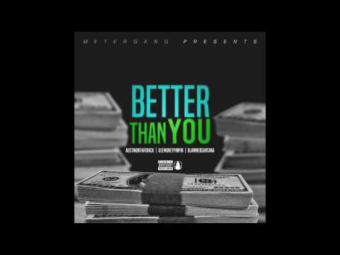 Meter Gang Better Than You (Prod by. Austinonthatrack)