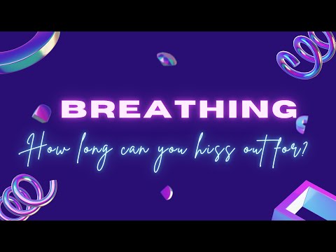 Breathing workout for singers - How long can you hiss out?