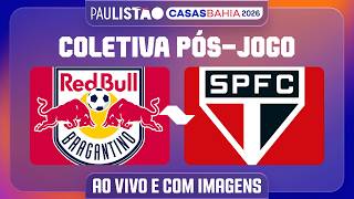 RED BULL BRAGANTINO X SÃO PAULO - COLETIVA PÓS-JOGO | PAULISTÃO CASAS BAHIA 2026