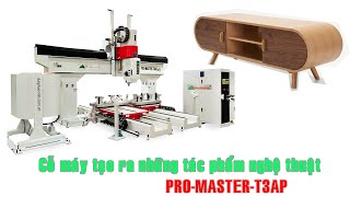 Máy CNC 3D 5 trục gia công ra mặt tủ cong siêu đẹp | PRO-MASTER-T3