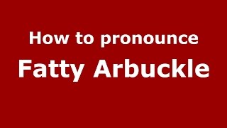 How to pronounce Fatty Arbuckle