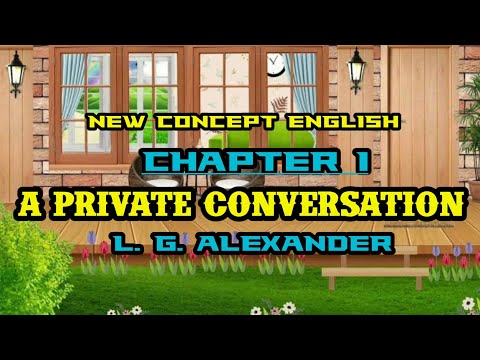NEW CONCEPT CHAPTER 1 A PRIVATE CONVERSATION - FULL TERJEMAH - New Concept English by L.G. ALEXANDER