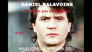 Daniel Balavoine   Ne Parle Pas De Malheur   Maxi Longue Version 2025   Dj&#39; Oliv&#39;
