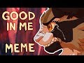 Good In Me Mapleshade MEME PMV