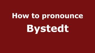 How to pronounce Bystedt