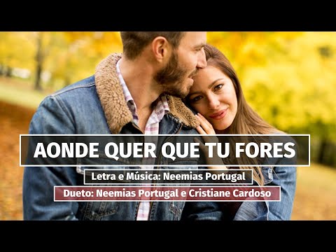 Onde Quer Que Tu Fores - Neemias Portugal