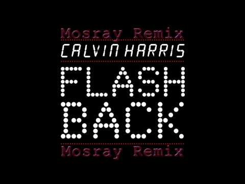 Calvin Harris - Flashback [MOSRAY REMIX]