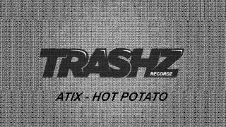 Atix - Hot potato [Trashz Recordz]