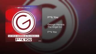 GEORGE HERRERA & THE ANGEL DJ - F**K You