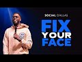 "Fix Your Face" | Robert Madu | Social Dallas