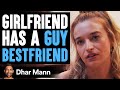 Girlfriend Has Guy Best Friend What Boyfriend Does Is Shocking Dhar Mann