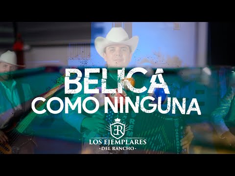 Bélica Como Ninguna - Los Ejemplares Del Rancho