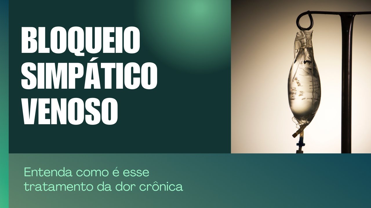 COMO O BLOQUEIO SIMPATICO VENOSO PODE AJUDAR NA DOR