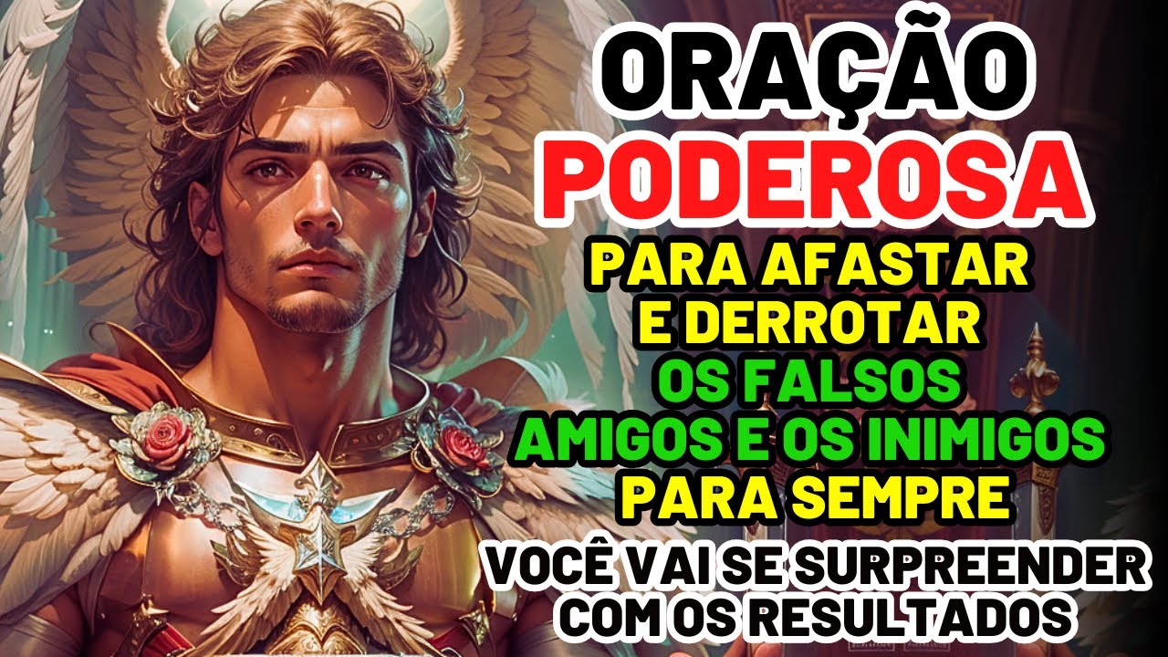 ARCANJO SÃO MIGUEL: ORAÇÃO QUE AFASTA E DERROTA OS INIMIGOS - VOCÊ SE SURPREENDERÁ COM OS RESULTADOS