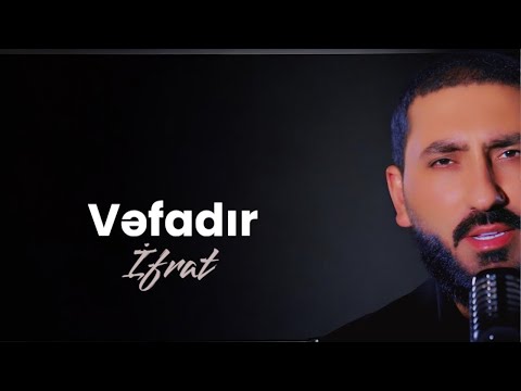 İfrat - VƏFADIR