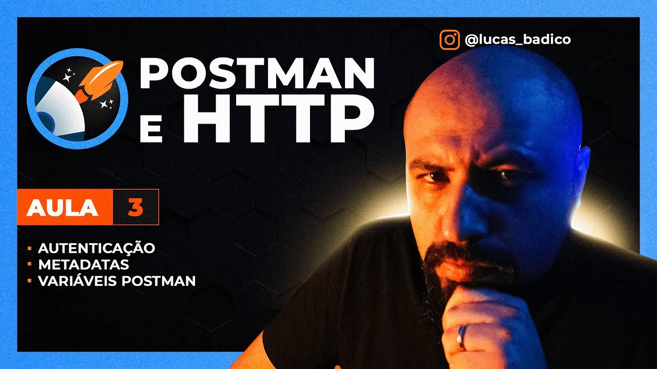 Postman e HTTP - AULA 03: Autenticação, Metadatas & Variáveis no Postman