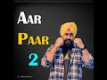 AAR PAR 2 NEW BADMASHI SONG MNNU BYADWAL MAHENDRA BASSI RAJVEER