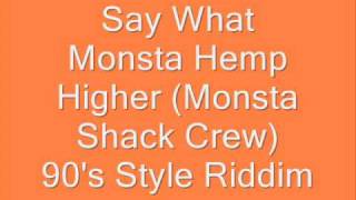 Monsta Hemp Higher - Say What (90's Style Riddim)