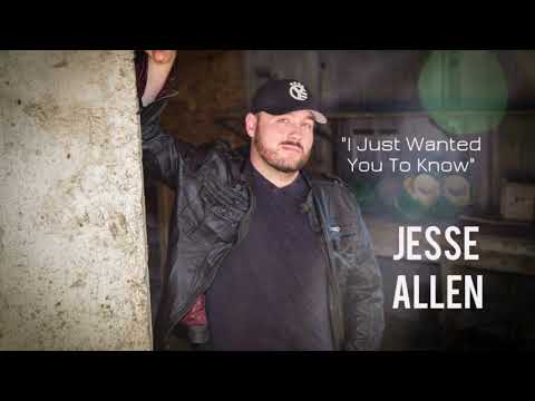 Jesse Allen- I Just Wanted You To Know (Audio)