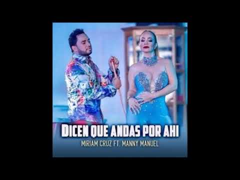 Miriam Cruz ft Manny Manuel   Dicen que andas por ahi