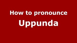 How to pronounce Uppunda