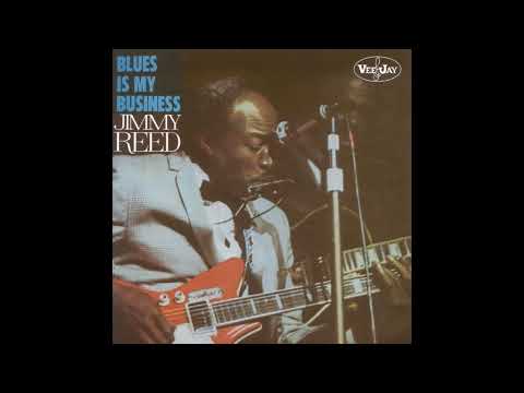 Jimmy Reed - Blues Is My Business (Full album)