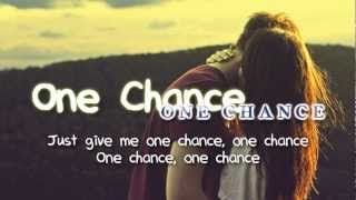 All I need is one chance.