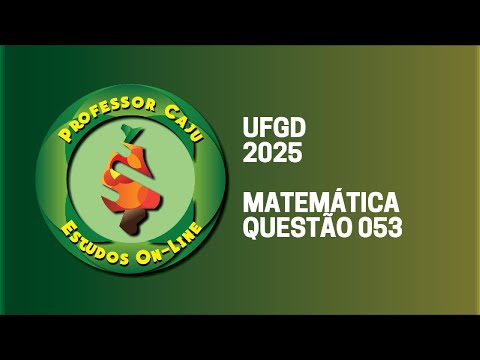 UFGD 2025 | MATHEMATICS | QUESTION 053