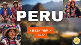 Peru in 7 Days: The Ultimate Travel Guide