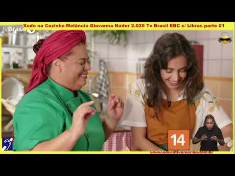 Tv Educatíva Xodo de Cozinha Melancia Gevanna Nader Tv Brasil EBC com Libras Parte 01