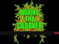 WAKING THE CADAVER - SNAPPED IN HALF (new ...