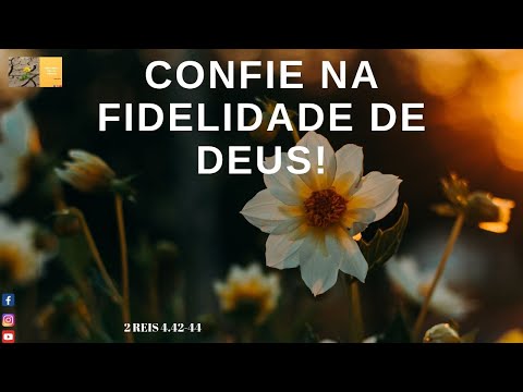 Confie na Fidelidade de Deus! 2 Reis 4:42-44