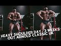 ROAD TO THE ARNOLD CLASSIC UK | EP 7-TRAINING SHOULDERS 19 DAYS OUT