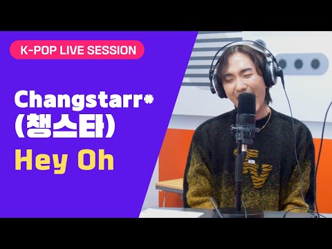 Changstarr* (챙스타) - Hey Oh | K-Pop Live Session | Sound K