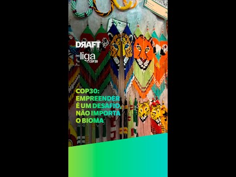 COP30: empreender é desafiador, não importa o bioma