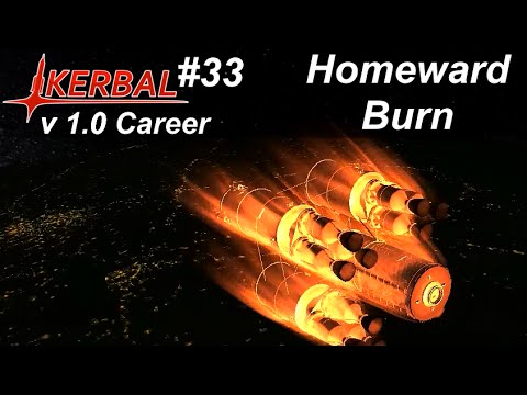 Homeward Burn - KSP 1.0.4 Career Mode #33 - Kerbal Space Program Walkthrough Guide