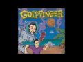 Goldfinger - My Girlfriend's Shower Sucks